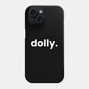 Hi My Is Dolly It Has My On It Dolly Phone Case