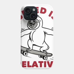 Speed is Relative Phone Case