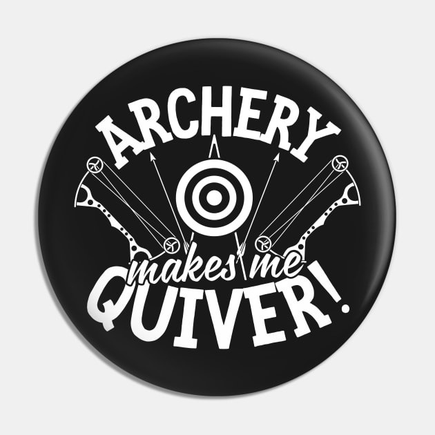 Archery Makes Me Quiver Pin by thingsandthings