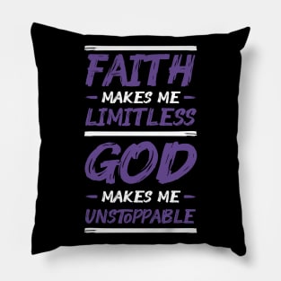 faith makes me limitless god makes me unstoppable Pillow