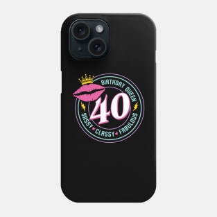 40 and Fabulous Tee 40th Birthday queen sassy and classy gift 40th Birthday gift For Women Fabulous 40 Phone Case