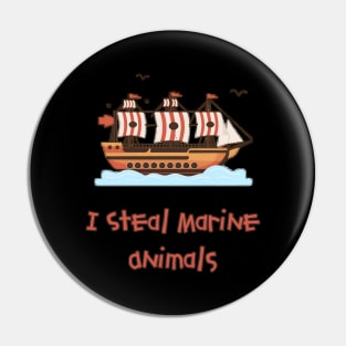 I Steal Marine Animals Pin