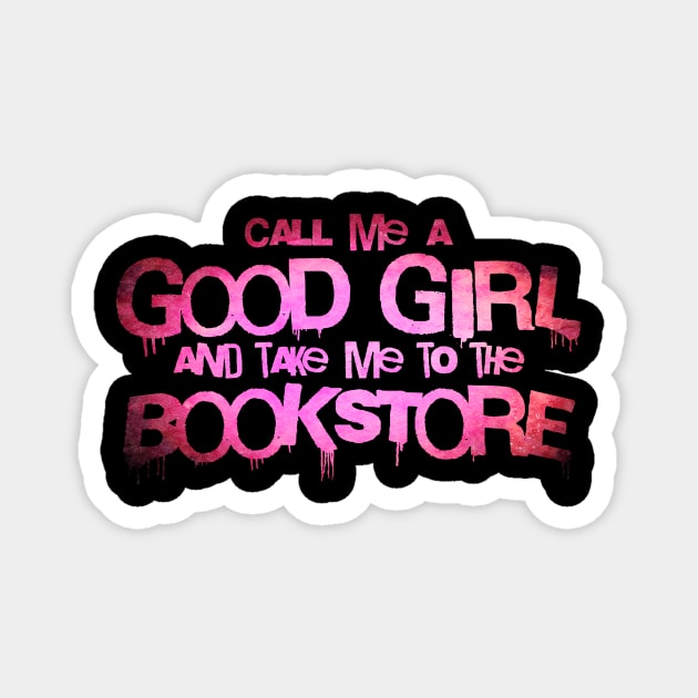 Call me a good girl and take me to the bookstore red Magnet by sigmarule