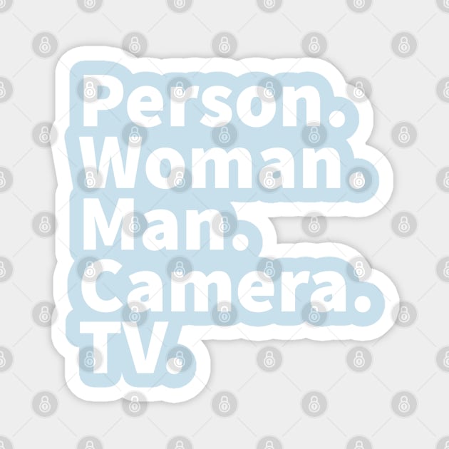 Person Woman Man Camera TV Trump Quote White Magnet by HiFi Tees