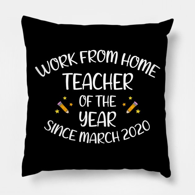 Work From Home Teacher Of The Year Since March 2020 - Virtual Teacher Appreciation Pillow by CoolandCreative