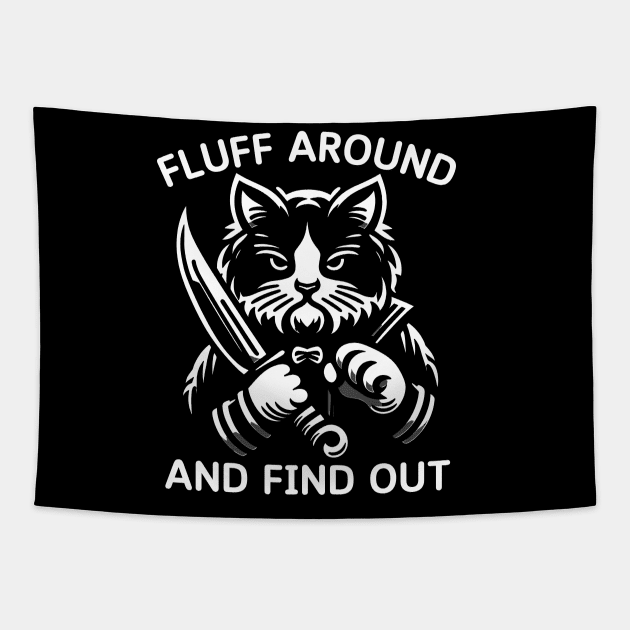 Funny Fluff Around And Find Out Cut Cat, Cat Lovers Tapestry by valeriegraydesign