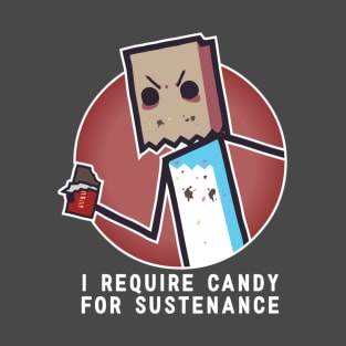 I Require Candy For Sustenance T-Shirt