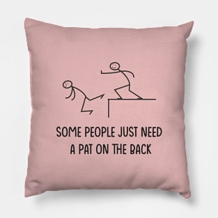 some people just need a pat on the back Pillow