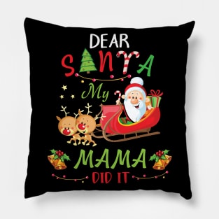 Dear Santa My Mama Did It Merry Christmas Xmas Noel Day Pillow