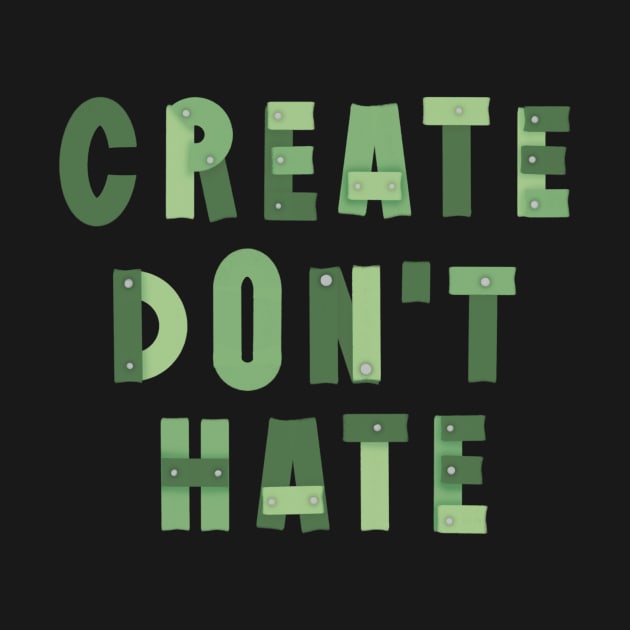 Create don’t hate artist quote nails and wood planks green by Shus-arts