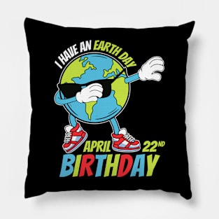 I Have An Earth Day Birthday Pillow