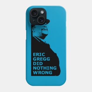 Eric Gregg Did Nothing Wrong Phone Case