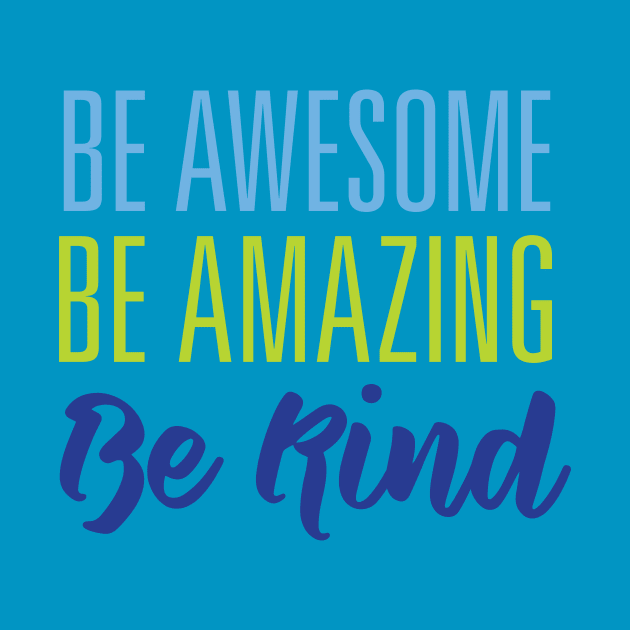 Be Awesome and Amazing by oddmatter