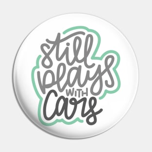 Still Plays With Cars - Gray / Mint Pin