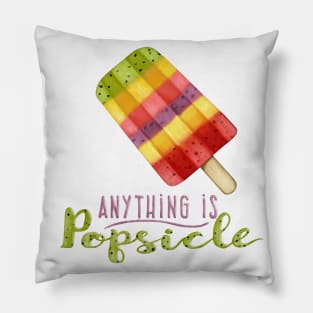 Anything is Popsicle Pillow