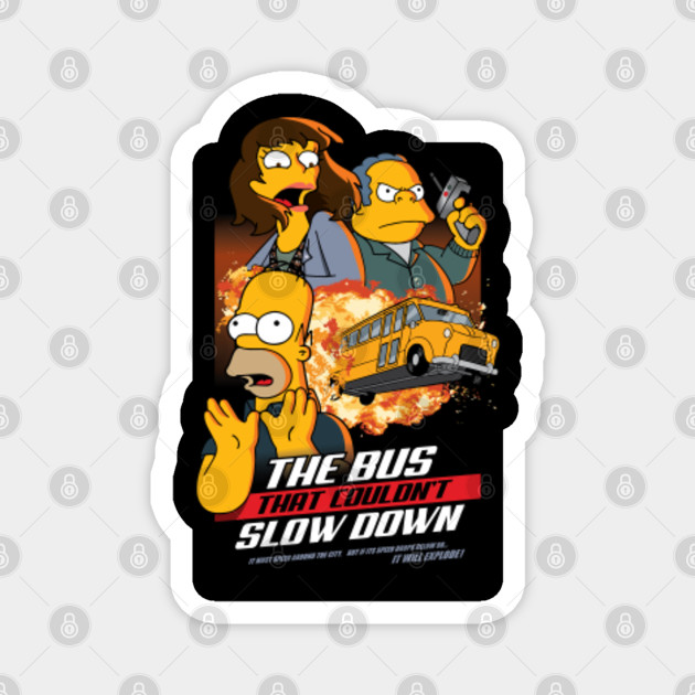 The Bus That Couldn T Slow Down Poster Simpsons Magnet Teepublic Au