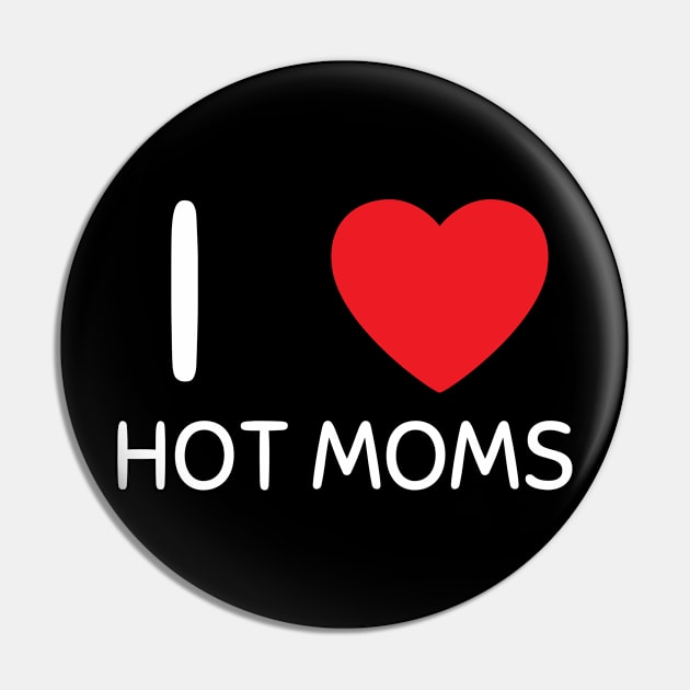 I Love Heart Hot Moms Pin by BobaPenguin