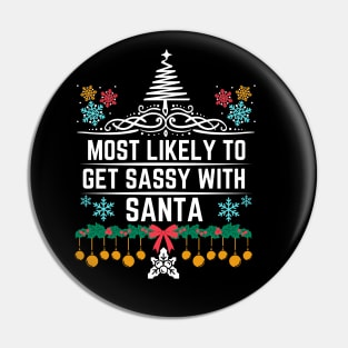 Most Likely to Get Sassy with Santa - Funny Christmas Gift Idea Pin