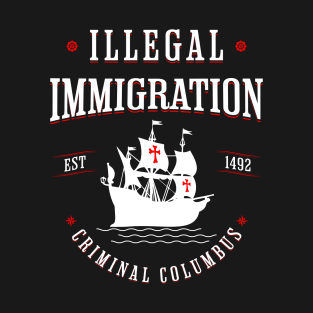 Illegal Immigration Started with Columbus T-Shirt