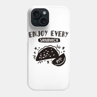 Enjoy every sandwich Phone Case