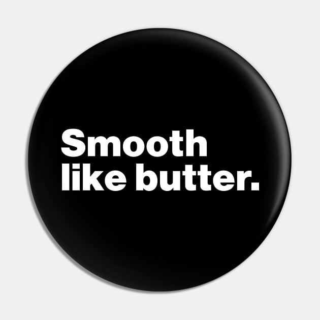 Smooth Like Butter Pin by Lasso Print