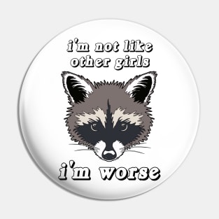 Not Like Other Girls Raccoon Pin