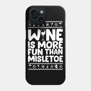 Wine Is More Fun Than Mistletoe Ugly Christmas Phone Case