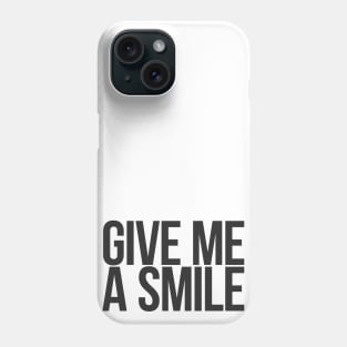 Give me a smile Phone Case