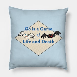 Go is a Game of Life and Death Pillow