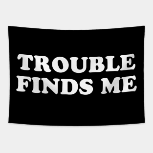 Trouble Finds Me Tapestry