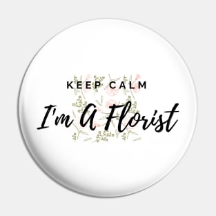 Keep Calm I'm A Florist Floral Pattern Pink Pin