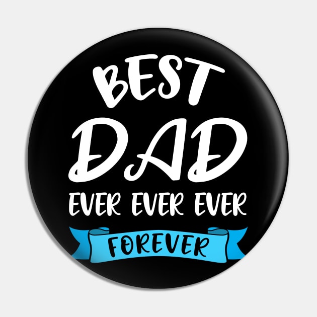 Best Dad Ever Forever Shirt Fathers Day Gift Papa Birthday Pin by stonefruit