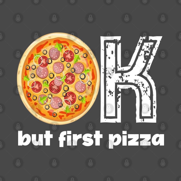 Ok but first pizza, pizza time, pizza day, pizza national day, celebrate, pizza, by Maroon55