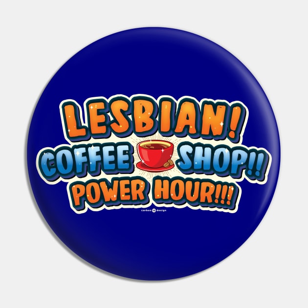 LESBIAN COFFEE SHOP POWER HOUR! Pin by carbon13design