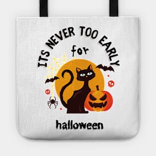 Its Never Too Late For Early For Halloween Tote