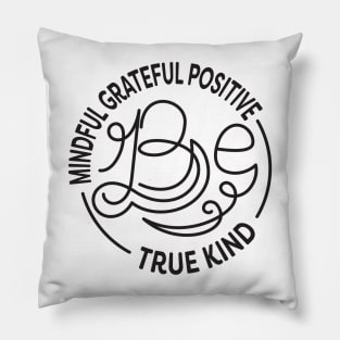 Be Kind. Be Mindful. Be Grateful. Be Positive. Be True. Anti Bullying Design. Pillow