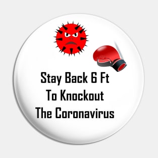 Stay Back 6 Ft To Knockout The Coronavirus Pin