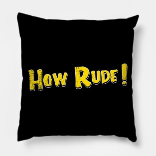 How Rude Pillow