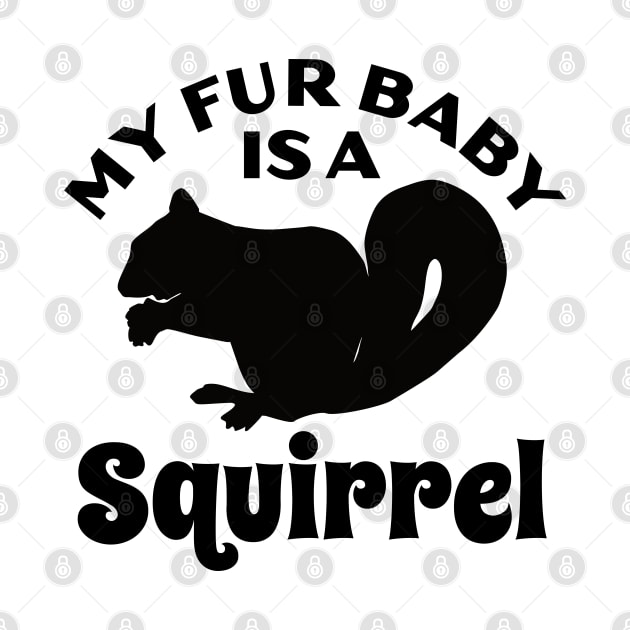 My Fur Baby Is A Squirrel by DPattonPD