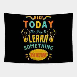 Make Today The Day To Learn Something New Tapestry