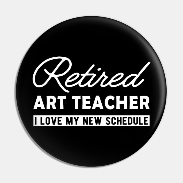 Retired art teacher - I love my new schedule Pin by KC Happy Shop