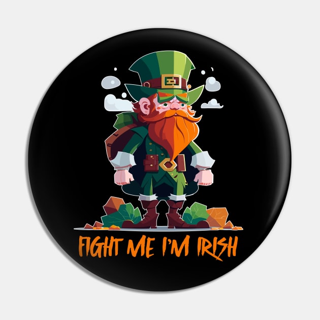 Fight Me I'm Irish Pin by feck!