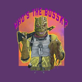 Who’s The Bossk? T-Shirt