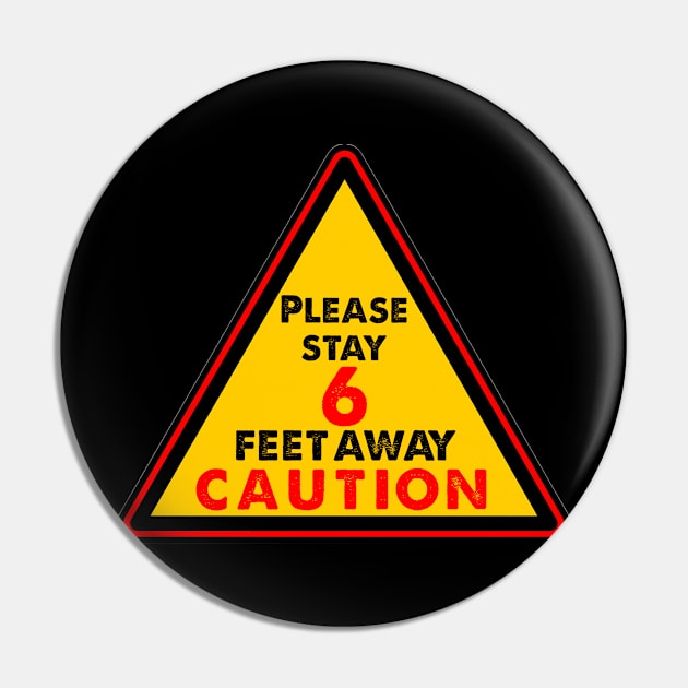 Caution Please Stay 6 Feet Away Pin by DesignerMAN