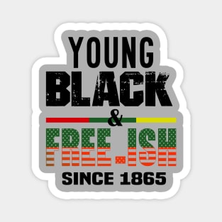 young black and free-ish since 1865..black pride Magnet