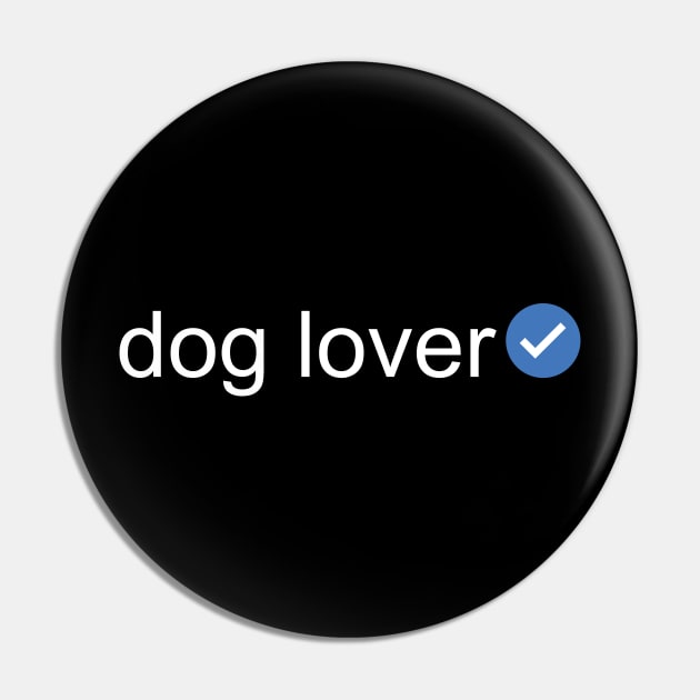 Verified Dog Lover (White Text) Pin by inotyler