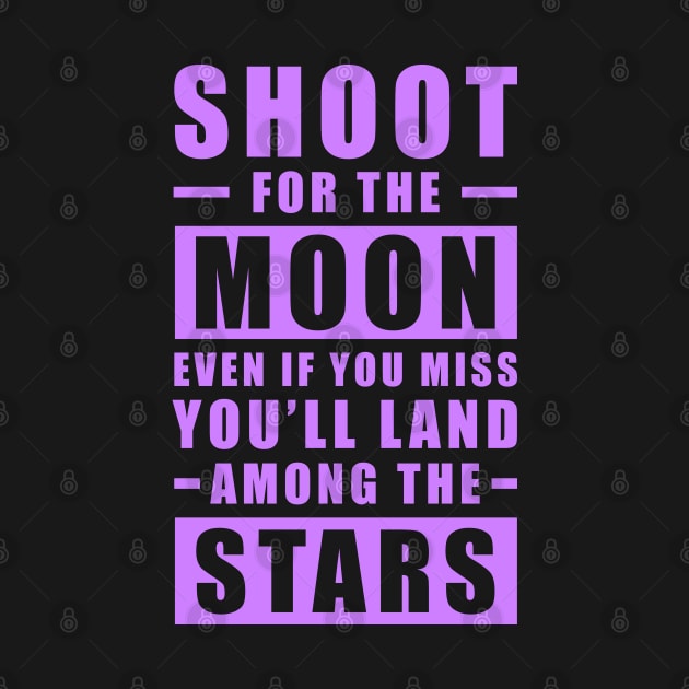 Shoot for the Moon. Even if you miss, you'll land among the Stars - Purple text by DesignWood Atelier