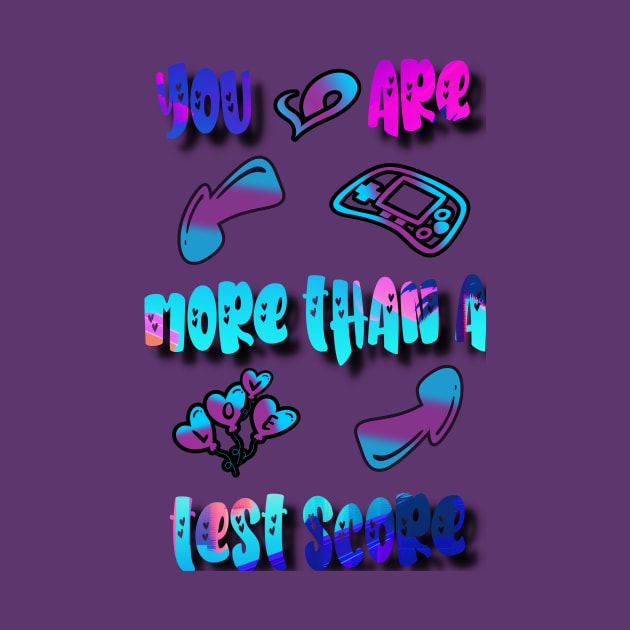 You Are More Than A Test Score Exam Testing by luxardo ART