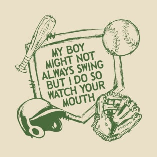 My Boy Might Not Always Swing But I Do So Watch Your Mouth, Comfort Colors Baseball T-Shirt
