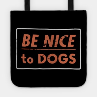 Be nice to Dogs Tote